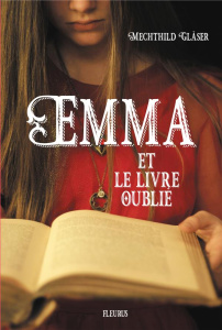 Emma et le livre oublié - Gläser Mechthild ; Ray Mathilde