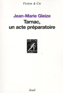 Tarnac, un acte préparatoire - Gleize Jean-Marie