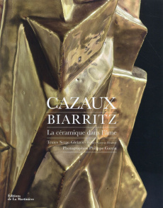 Cazaux, Biarritz. La céramique dans l'âme - Gleizes Serge ; Garcia Philippe ; Baumer Lorenz
