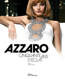 Azzaro. Cinquante ans d'éclat - Gleizes Serge ; Susskind-Jalou Marie-José