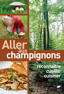 Allez aux champignons. Reconnaitre, cueillir, cuisiner - Gliem Maurice ; Schneider Christine ; Stieglitz Da