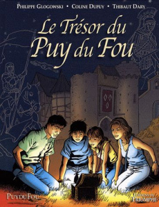 Le Trésor du Puy du Fou Tome 1 - Glogowski Philippe ; Dupuy Coline ; Dary Thibaut