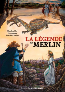 La légende de Merlin - Glot Claudine ; Rochut Jean-Noël