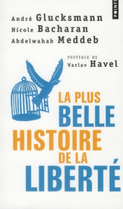 La plus belle histoire de la liberté - Glucksmann André ; Bacharan Nicole ; Meddeb Abdelw