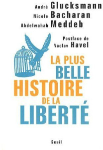 La plus belle histoire de la liberté - Glucksmann André ; Bacharan Nicole ; Meddeb Abdelw
