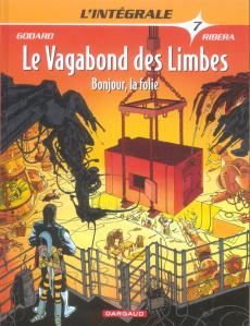Le Vagabond des Limbes L'Intégrale Tome 7 : Bonjour, la folie - Godard Christian ; Ribéra Julio