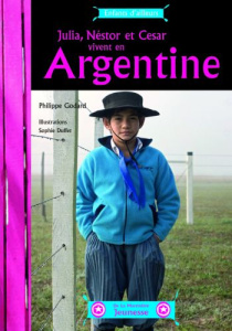 Julia, Néstor et Cesar vivent en Argentine - Godard Philippe ; Duffet Sophie