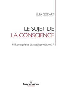 Métamorphose des subjectivités Tome 1 : Le sujet de la conscience - Godart Elsa
