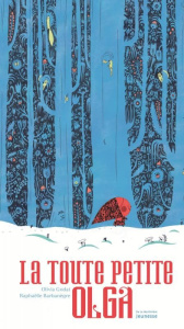 La toute petite Olga - Godat Olivia ; Barbanègre Raphaëlle