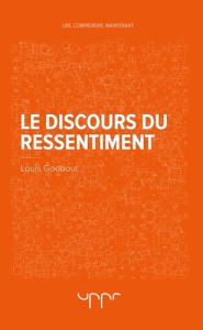 Le discours du ressentiment - Godbout Louis