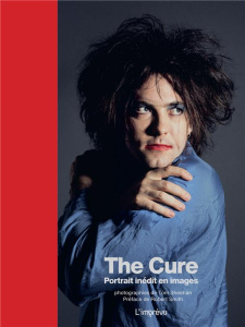 The Cure. Portrait inédit en images - Goddard Simon ; Sheehan Tom ; Smith Robert ; Aubin