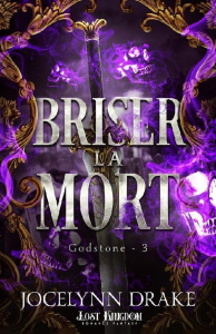 Godstone Tome 3 : Briser la mort - Drake Jocelynn ; Shepard Antonia