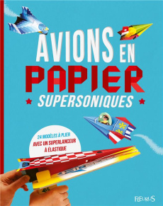 Avions en papier supersoniques - Golding Elizabeth ; Moerbeek Kees ; Poitier Anton