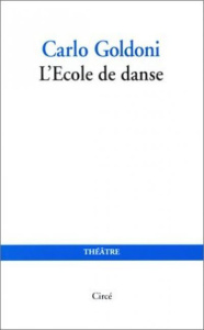 L'école de danse - Goldoni Carlo ; Decroisette Françoise