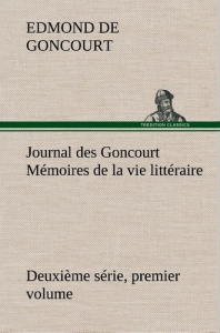 Journal des Goncourt (Deuxième série, premier volume) Mémoires de la vie littéraire - Goncourt Edmond de