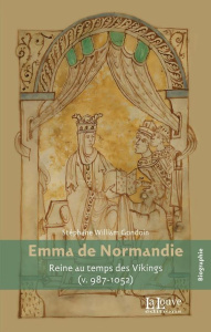 Emma de Normandie, Reine au temps des Vikings (v. 987-1052) - Gondoin Stéphane-William