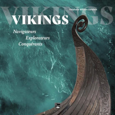 Vikings. Navigateurs, explorateurs, conquérants - Gondoin Stéphane-William