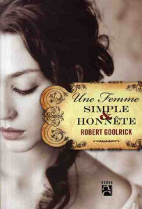 Une femme simple et honnête - Goolrick Robert