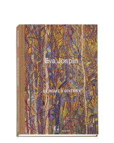 Eva Jospin. De Rome à Giverny - Goré Bruno ; Lecornu Sébastien ; Sciama Cyrille