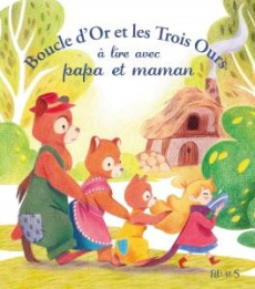 Boucle d'or et les trois ours à lire avec papa et maman - Gosselin Marine ; Grimm Jakob et Wilhelm