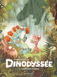 Dinodyssée Tome 1 : Les copains d'abord - Goubely ; Gaët's