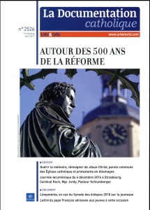 La documentation catholique N° 2526, avril 2017 : Autour des 500 ans de la Réforme - Goubert Guillaume ; Sanerot Georges