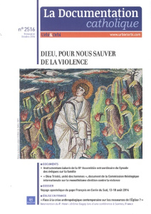La documentation catholique N° 2516 Octobre 2014 : Dieu, pour nous sauver de la violence - Goubert Guillaume