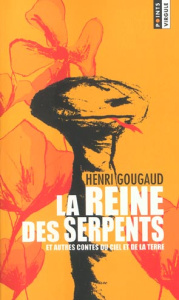 La reine des serpents et autres contes du ciel et de la terre - Gougaud Henri