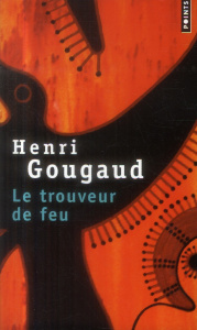 Le trouveur de feu - Gougaud Henri