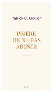 Prière de ne pas abuser - Goujon Patrick-C
