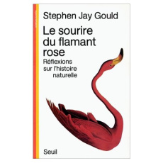 Le sourire du flamand rose. Réflexions sur l'histoire naturelle - Gould Stephen Jay