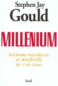 Millenium. Histoire naturelle et artificielle de l'an 2000 - Gould Stephen Jay