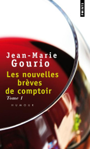 Les nouvelles brèves de comptoir. Tome 1 - Gourio Jean-Marie