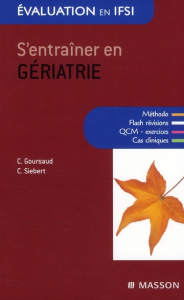 S'entraîner en gériatrie - Goursaud Catherine - Siebert Carole