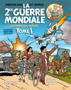 La seconde guerre mondiale racontée aux enfants. Tome 1 - Goux Christian