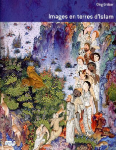 Images en terres d'Islam - Grabar Oleg