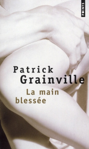 La main blessée - Grainville Patrick