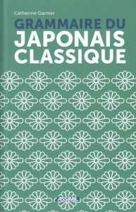 Grammaire du japonais classique - Garnier Catherine