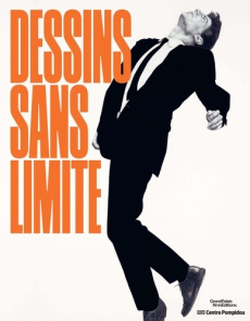 DESSINS SANS LIMITE - CATALOGUE DE L'EXPOSITION - CHEFS-D'OEUVRE DE LA COLLECTION DU CENTRE POMPIDOU - GRAMMONT/MONTFORT