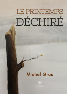 Le printemps déchiré - Gras Michel
