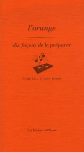 L'orange. Dix façons de le préparer - Grasser Hermé Frédérick-E