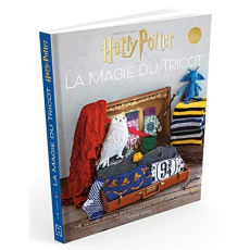 La magie du tricot. Le livre officiel de tricot Harry Potter - Gray Tanis ; Flippen Laura ; Trividic Hélène ; Mer