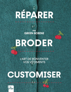 Réparer, broder, customiser. L'art de réinventer vos vêtements - GREEN BOBINE