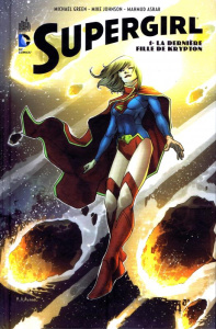 Supergirl Tome 1 : La dernière fille de Krypton - Green Michael ; Johnson Mike ; Asrar Mahmud ; McCa