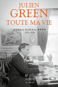 Toute ma vie. Journal intégral Tome 4, 1951-1958 - Green Julien ; Fau Guillaume ; Auroy Carole ; Vitr