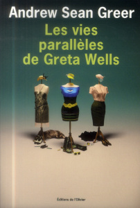 Les vies parallèles de Greta Wells - Greer Andrew Sean ; Papot Hélène