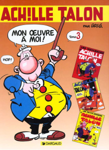 Achille Talon, mon oeuvre à moi ! Tome 3 : Les insolences d'Achille Talon ; Achille Talon méprise l' - GREG