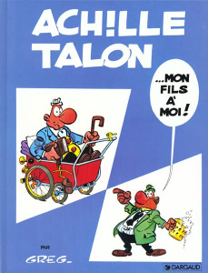 Achille Talon Tome 4 : Mon fils à moi ! - GREG