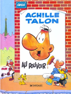 Achille Talon Tome 6 : Au pouvoir ! - GREG