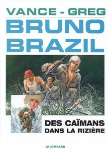 BRUNO BRAZIL TOME 7 : DES CAIMANS DANS LA RIZIERE - GREG/VANCE